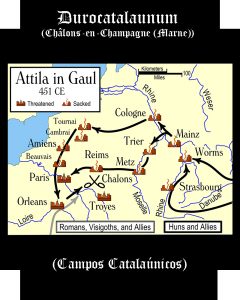 Durocatalaunum / Catalaunorum - Batalla de Chalons (Campos Catalaúnicos)